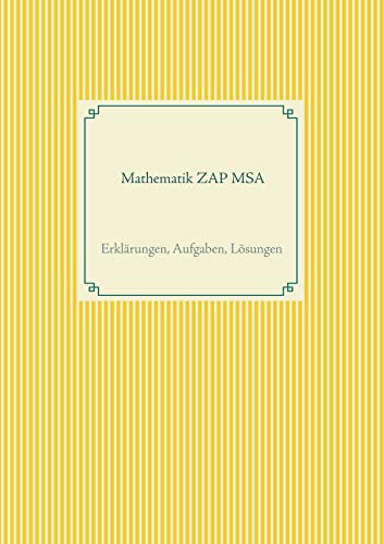 Mathematik ZAP MSA: Erklärungen, Aufgaben, Lösungen