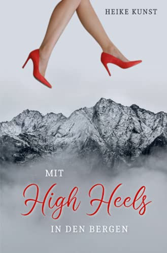 Mit High Heels in den Bergen: Tausche Business gegen große Liebe
