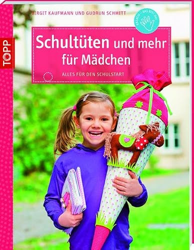 Schultüten und mehr für Mädchen: Alles für den Schulanfang (kreativ.kompakt.kids)