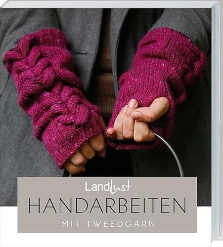 Landlust - Handarbeiten mit Tweedgarn
