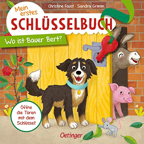 Mein erstes Schlüsselbuch. Wo ist Bauer Bert?: Spielbuch über Tiere auf dem Bauernhof mit Schlüssel und Türklappen zum Öffnen für Kinder ab 2 Jahren