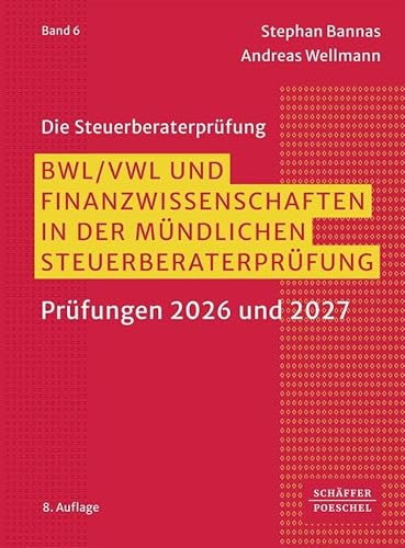 BWL/ VWL und Finanzwissenschaften in der mündlichen Steuerberaterprüfung: Prüfungen 2026 und 2027 (Die Steuerberaterprüfung)