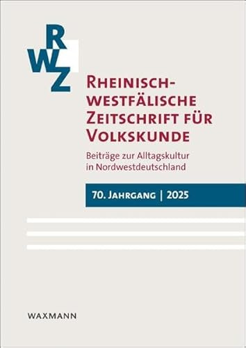 Rheinisch-westfälische Zeitschrift für Volkskunde 70 (2025): Beiträge zur Alltagskultur in Nordwestdeutschland