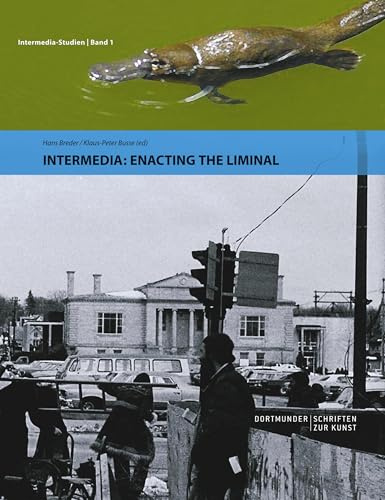 Intermedia: Enacting the Liminal (Dortmunder Schriften Zur Kunst, Band 1)
