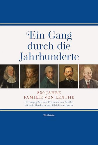 Ein Gang durch die Jahrhunderte: 800 Jahre Familie von Lenthe