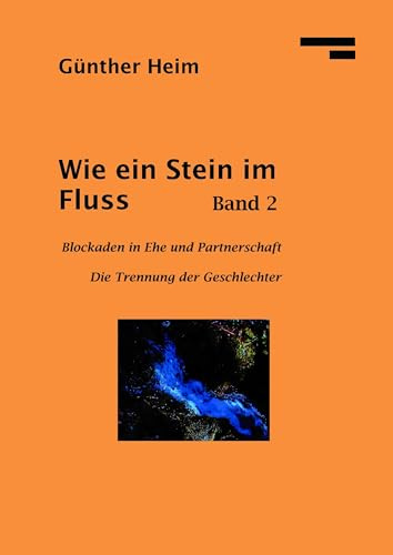 Wie ein Stein im Fluss II: Blockaden in Ehe und Partnerschaft
