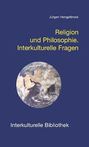 Religion und Philosophie.: Interkulturelle Fragen (Interkulturelle Bibliothek)