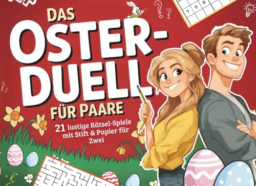 Das Oster-Duell für Paare: 21 lustige Rätsel-Spiele mit Stift & Papier für Zwei