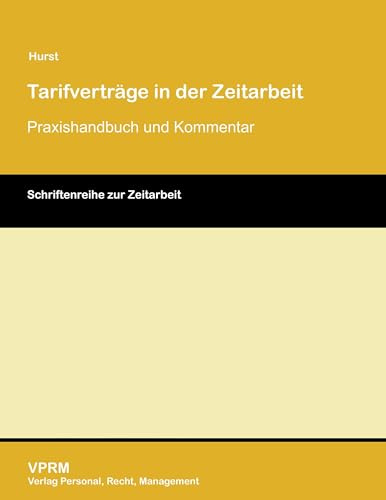 Tarifverträge in der Zeitarbeit: Praxishandbuch und Kommentar: Praxishandbuch & Kommentar (Schriftenreihe zur Zeitarbeit)