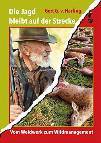 Die Jagd bleibt auf der Strecke: Vom Weidwerk zum Wildmanagement