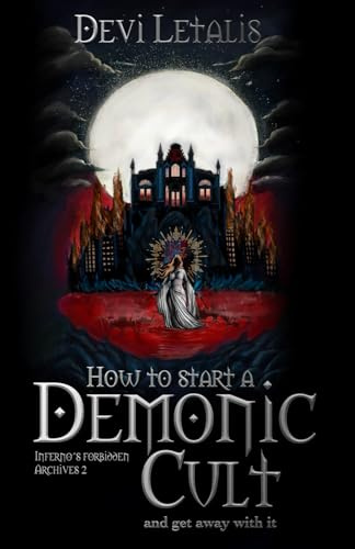 How to Start a Demonic Cult and get away with it: a dark urban fantasy thriller (Inferno's Forbidden Archives (English Special Edition), Band 2)