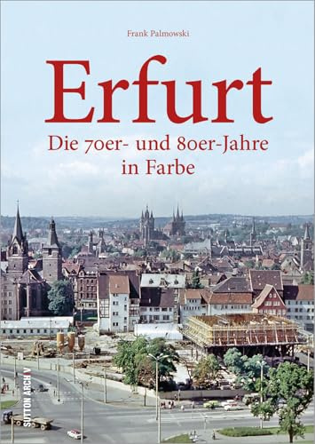 Erfurt: Die 70er- und 80er-Jahre in Farbe