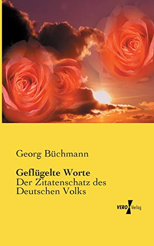 Gefluegelte Worte: Der Zitatenschatz des Deutschen Volks