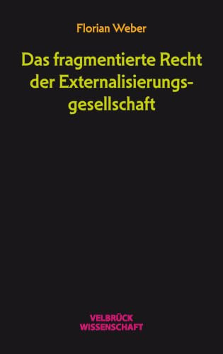 Das fragmentierte Recht der Externalisierungsgesellschaft