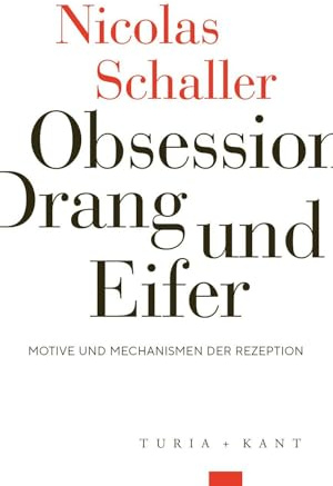 Obsession, Drang und Eifer: Motive und Mechanismen der Rezeption