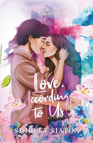 Love, According to Us (The Artist Rendition): A Short Story Collection (Romantic Short Stories)