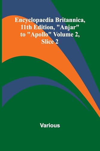 Encyclopaedia Britannica, 11Th Edition, Anjar To Apollo Volume 2, Slice 2