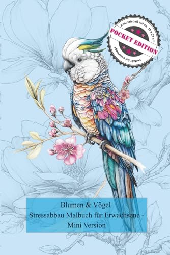 Blumen & Vögel – Stressabbau Malbuch für Erwachsene - Mini Version: Ausmalbuch für Erwachsene mit Blumenmotiven und Vögeln – ein Blumenblüten-Malbuch ... Ausmalen. (Zeitgeist Living Mini Malbücher)