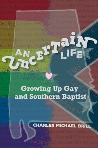 An Uncertain Life: Growing up Gay and Southern Baptist