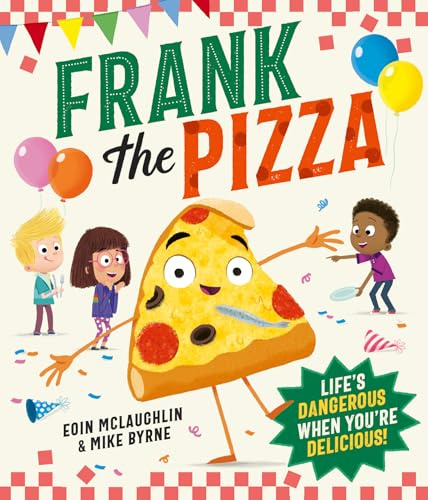 Frank the Pizza: The hilarious new children’s picture book about friendship and fitting in!