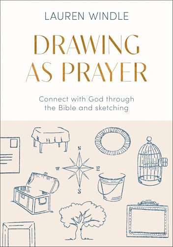 Drawing As Prayer: Connect with God through the Bible and sketching