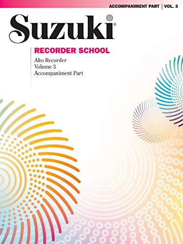 Suzuki Recorder School (Alto Recorder) Accompaniment, Volume 3: Piano Accompaniment
