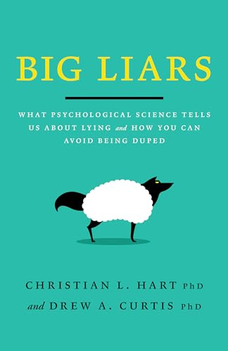 Big Liars: What Psychological Science Tells Us About Lying and How You Can Avoid Being Duped (APA LifeTools Series)