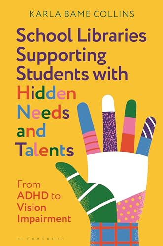 School Libraries and Students with Special Needs: Collaborative Models to Reach All Learners: From ADHD to Vision Impairment