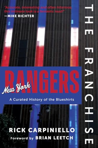 The Franchise: New York Rangers: A Curated History of the Blueshirts: A Curated History of the Rangers