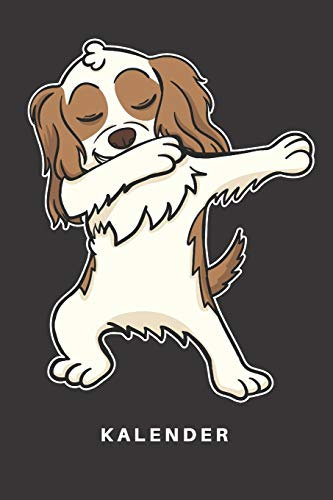 Kalender: Kalender | Notizkalender | Schreibkalender | Jahreskalender | Tageskalender | DIN A5 | Cavalier King Charles Spaniel | Hund | Hunde | ... Comic | Lustig | Dabbing | Dab | Tanzen | Tan
