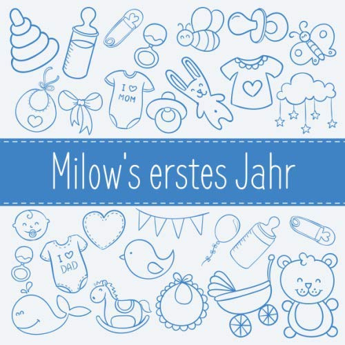 Milow's erstes Jahr: Babyalbum zum Ausfüllen - Baby Tagebuch und Erinnerungsalbum für das erste Lebensjahr