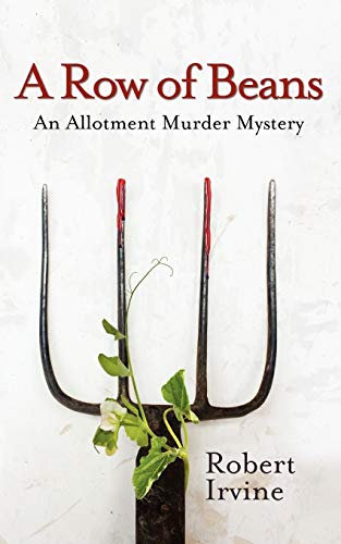 A Row of Beans: An Allotment Murder Mystery