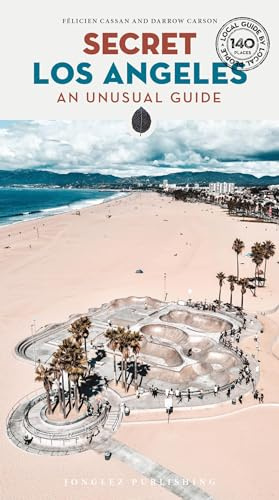 Secret Los Angeles (Secret Guides): An Unusual Guide: A guide to the unusual and unfamiliar (Jonglez Secret Guides)
