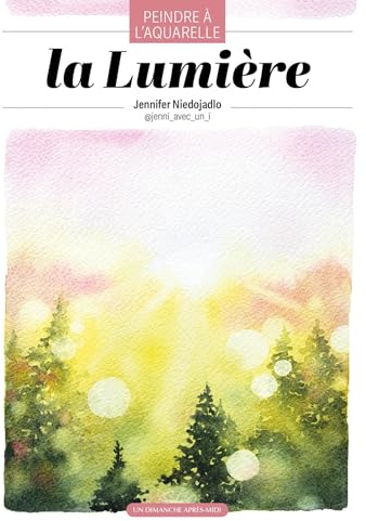 La lumière, peindre à l'aquarelle: Peindre à l'aquarelle