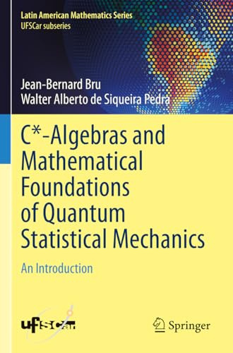 C*-Algebras and Mathematical Foundations of Quantum Statistical Mechanics: An Introduction (Latin American Mathematics Series)