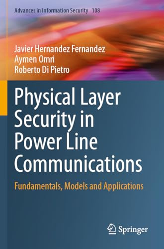 Physical Layer Security in Power Line Communications: Fundamentals, Models and Applications (Advances in Information Security)