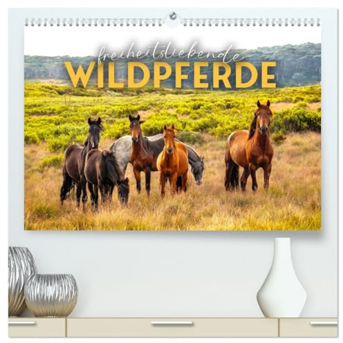 Freiheitsliebende Wildpferde (hochwertiger Premium Wandkalender 2026 DIN A2 quer), Kunstdruck in Hochglanz: Ungezähmt und frei. (CALVENDO Tiere)