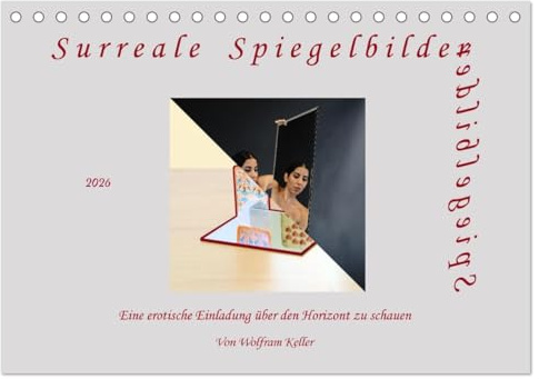 Surreale Spiegelbilder (Tischkalender 2026 DIN A5 quer), CALVENDO Monatskalender: Überraschende Einblicke in Spiegelwelten (CALVENDO Erotik)