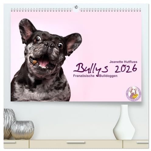 Bullys - Französische Bulldoggen 2026 (hochwertiger Premium Wandkalender 2026 DIN A2 quer), Kunstdruck in Hochglanz: Kleine Hunde mit großem Herz (CALVENDO Tiere)