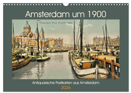 Amsterdam um 1900 (Wandkalender 2026 DIN A3 quer), CALVENDO Monatskalender: Eine Motiv-Sammlung antiquarischer Postkarten aus Amsterdam um 1900. (CALVENDO Orte)