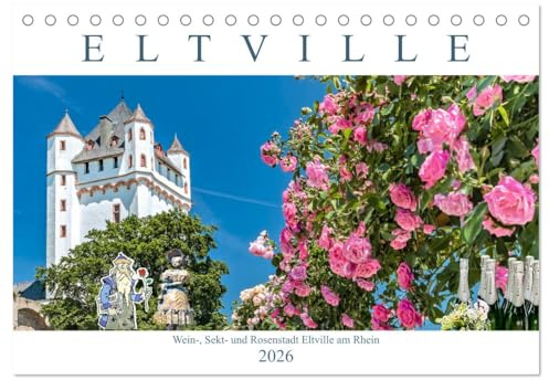 Eltville am Rhein - Wein, Sekt, Rosen (Tischkalender 2026 DIN A5 quer), CALVENDO Monatskalender: Romantische Altstadt von Eltville am Rhein. (CALVENDO Orte)