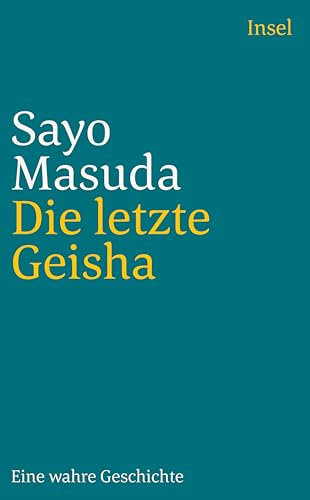 Die letzte Geisha: Eine wahre Geschichte | Ungeschminkte Einblicke in die Welt des traditionellen japanischen Amüsements (insel taschenbuch)