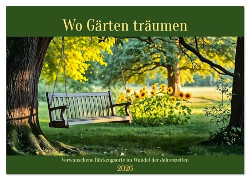 Wo Gärten träumen - Verwunschene Rückzugsorte im Wandel der Jahreszeiten (Wandkalender 2026 DIN A3 quer), CALVENDO Monatskalender: Magische Gärten im Jahreslauf (CALVENDO Natur)