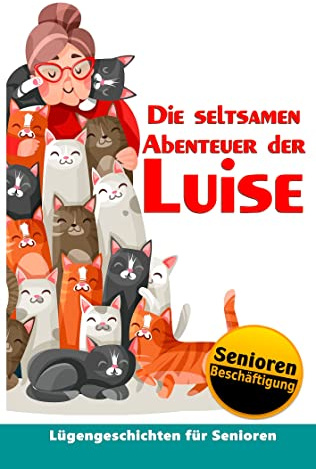 Die seltsamen Abenteuer der Luise: Seniorenbeschäftigung & Seniorenbetreuung