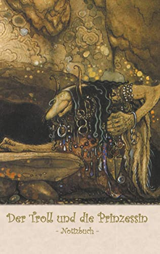 Der Troll und die Prinzessin - Notizbuch (Trolle und Goblins): Notebook, Fantasy, Fantasie, Fee, Märchen, Saga, Sage, nordisch, Elfen, verzaubert, ... Erwachsene, Geschenkbuch, Geschenk