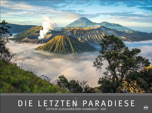 Die letzten Paradiese - Edition Alexander von Humboldt Kalender 2025: Alexander von Humboldt-Reihe. Großformat-Wandkalender mit atemberaubenden ... Alexander von Humboldt Kalender Heye)