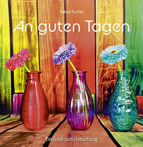 An guten Tagen: Ein Gruß zum Geburtstag