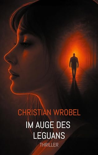 Im Auge des Leguans: Thriller