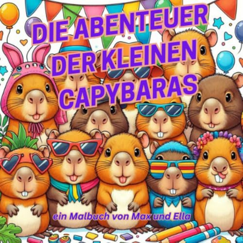 Die Abenteuer der kleinen Capybaras: ein Malbuch von Max und Ella