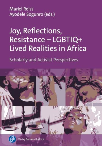 Joy, Reflections, Resistance – LGBTIQ+ Lived Realities in Africa: Scholarly and Activist Perspectives